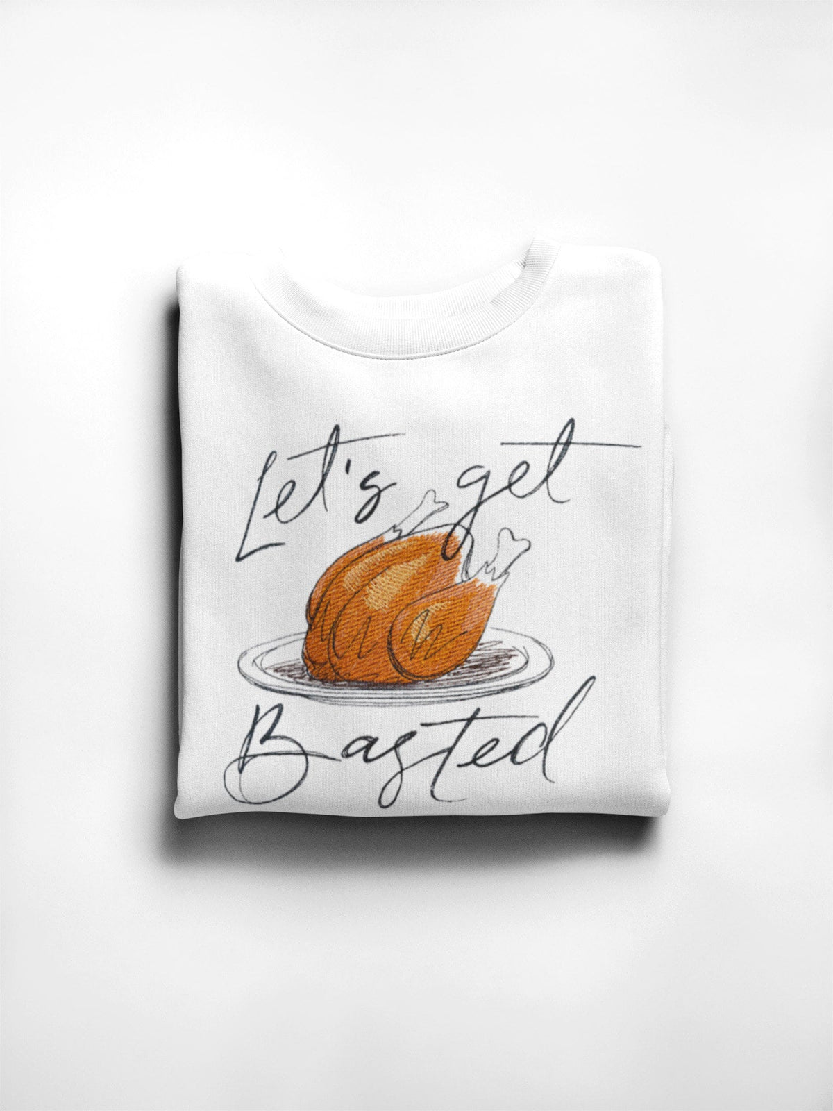 Lets Get Basted Crewneck-Thanksgiving Humor-Fall Wear